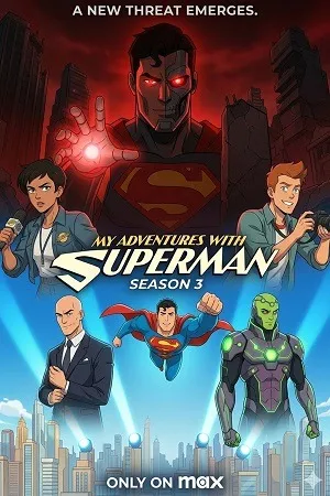 My Adventures with Superman 2026 Season 3 English Audio  WEB-DL 720p - 1080p [EP 07 Added]